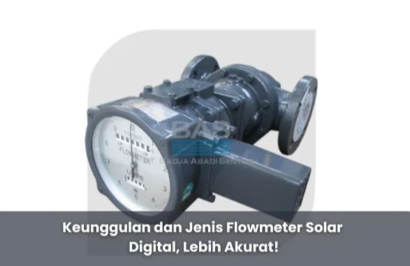 Keunggulan dan Jenis Flowmeter Solar Digital, Lebih Akurat!